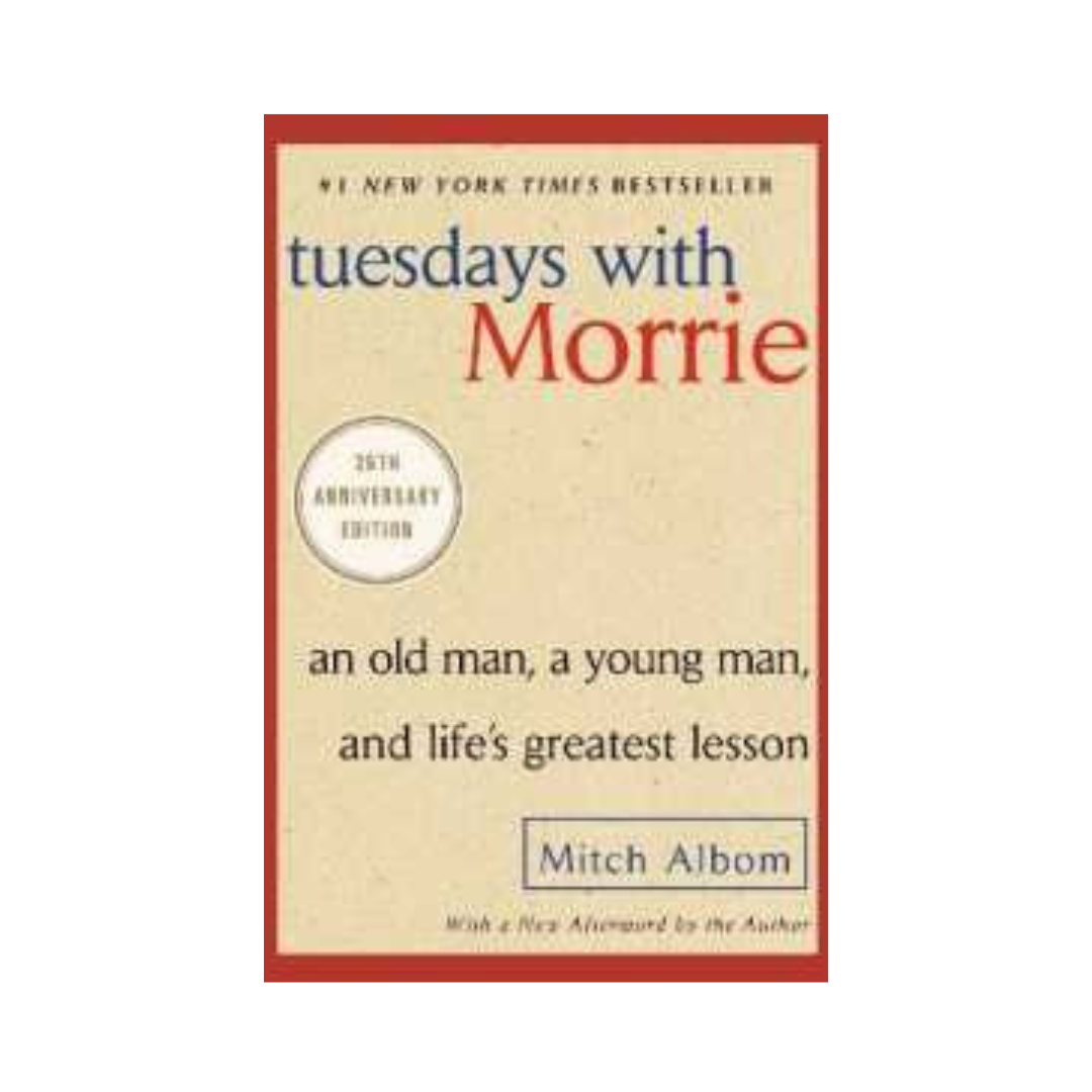 Tuesdays with Morrie by Mitch Albom