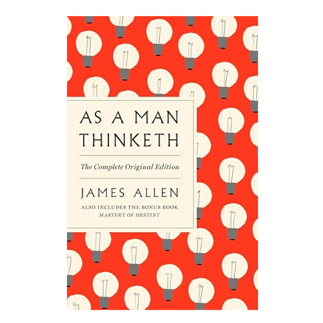 As a Man Thinketh: The Complete Original Edition by James Allen – A timeless classic on the power of thought and personal transformation, available at BookWorld UAE.