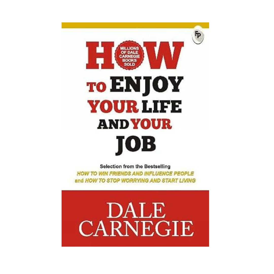 How to Enjoy Your Life and Your Job by Dale Carnegie – A practical guide to finding joy in your work and life through positive thinking and personal growth, available at BookWorld UAE.