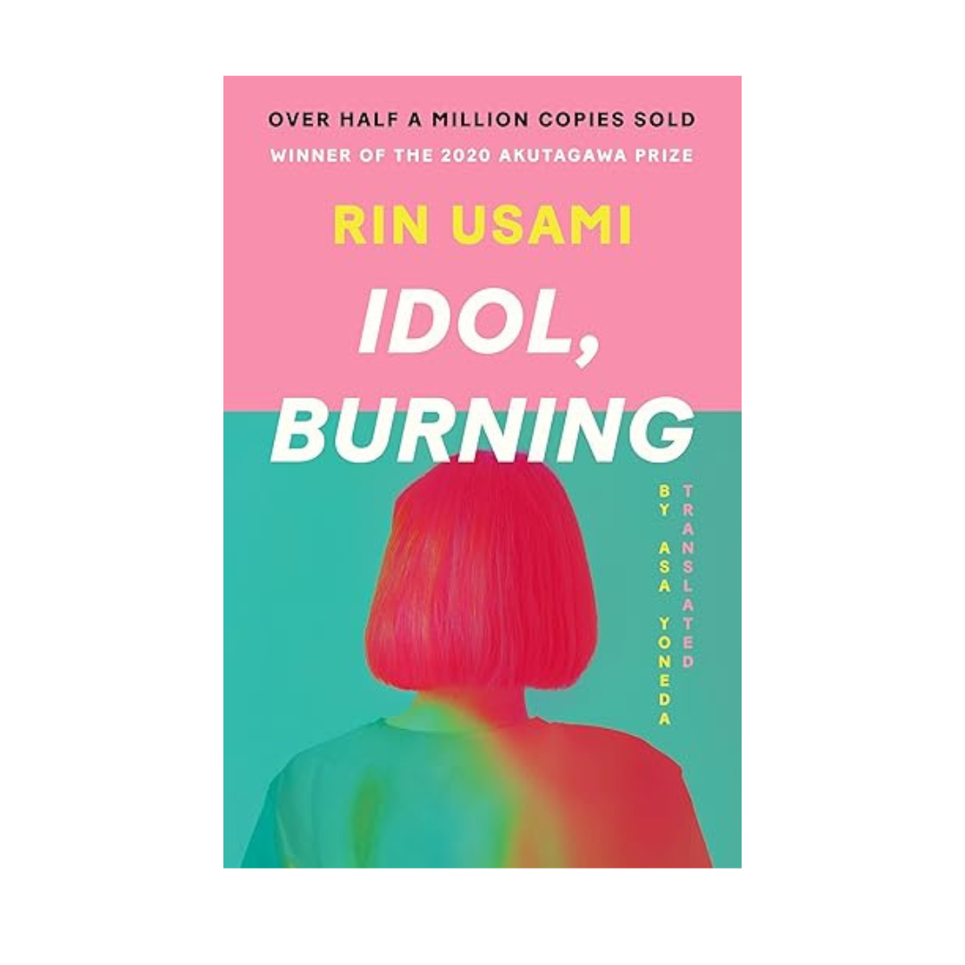 Idol, Burning by Rin Usami – A poignant and powerful novel exploring obsession, fandom, and mental health, available at BookWorld UAE.