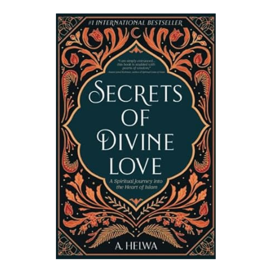 Secrets of Divine Love by A. Helwa – A spiritually enriching book exploring Islam’s wisdom, love, and connection to the Divine, available at BookWorld UAE.