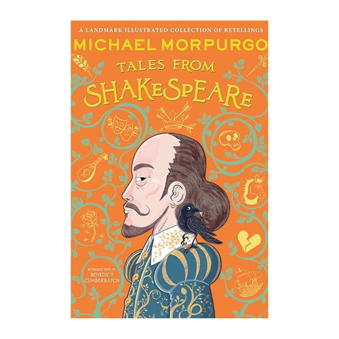 Tales from Shakespeare by Michael Morpurgo – A classic retelling of Shakespeare’s greatest plays for young readers.
