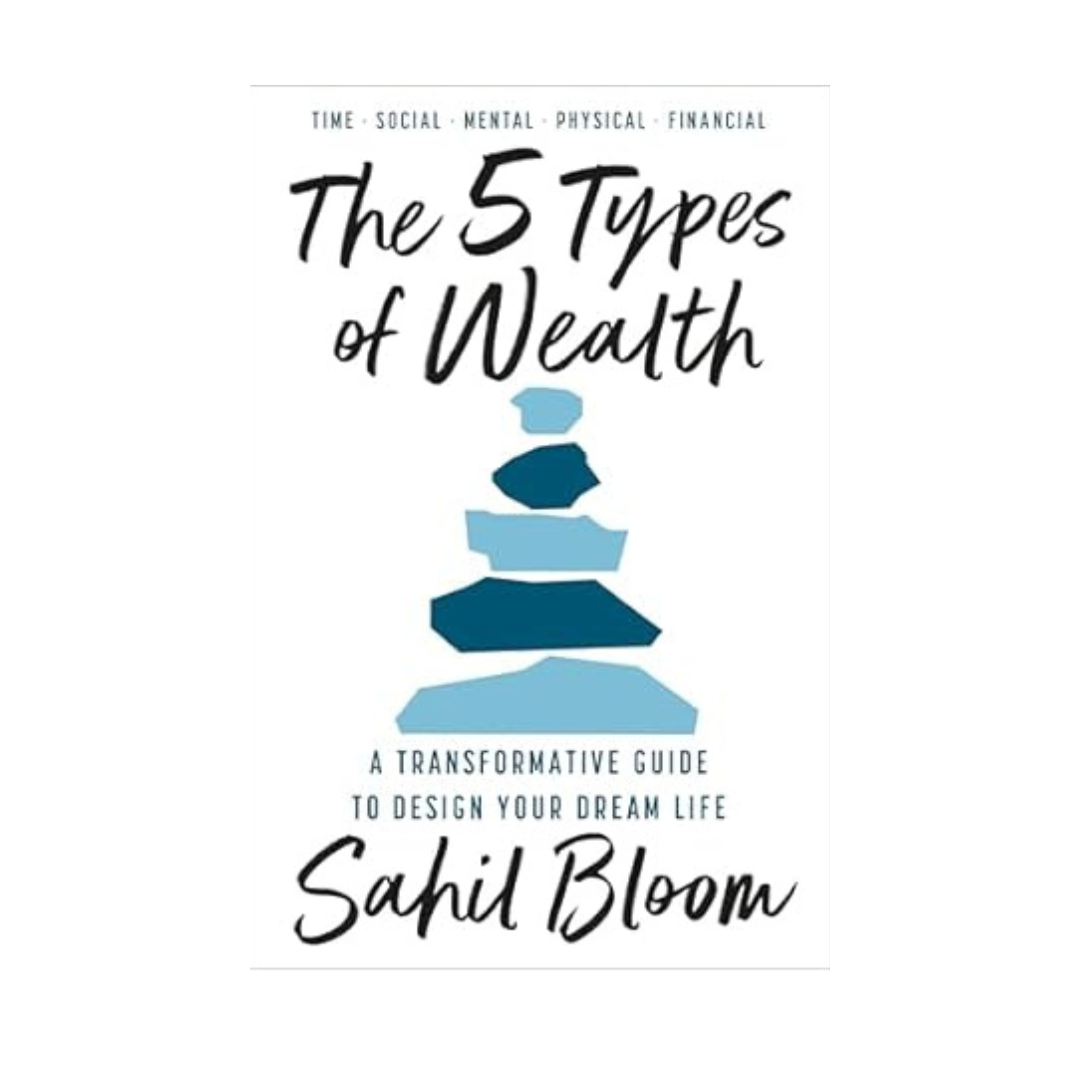 The 5 Types of Wealth by Sahil Bloom – A transformative guide to redefining success and building a truly rich life, available at BookWorld UAE.