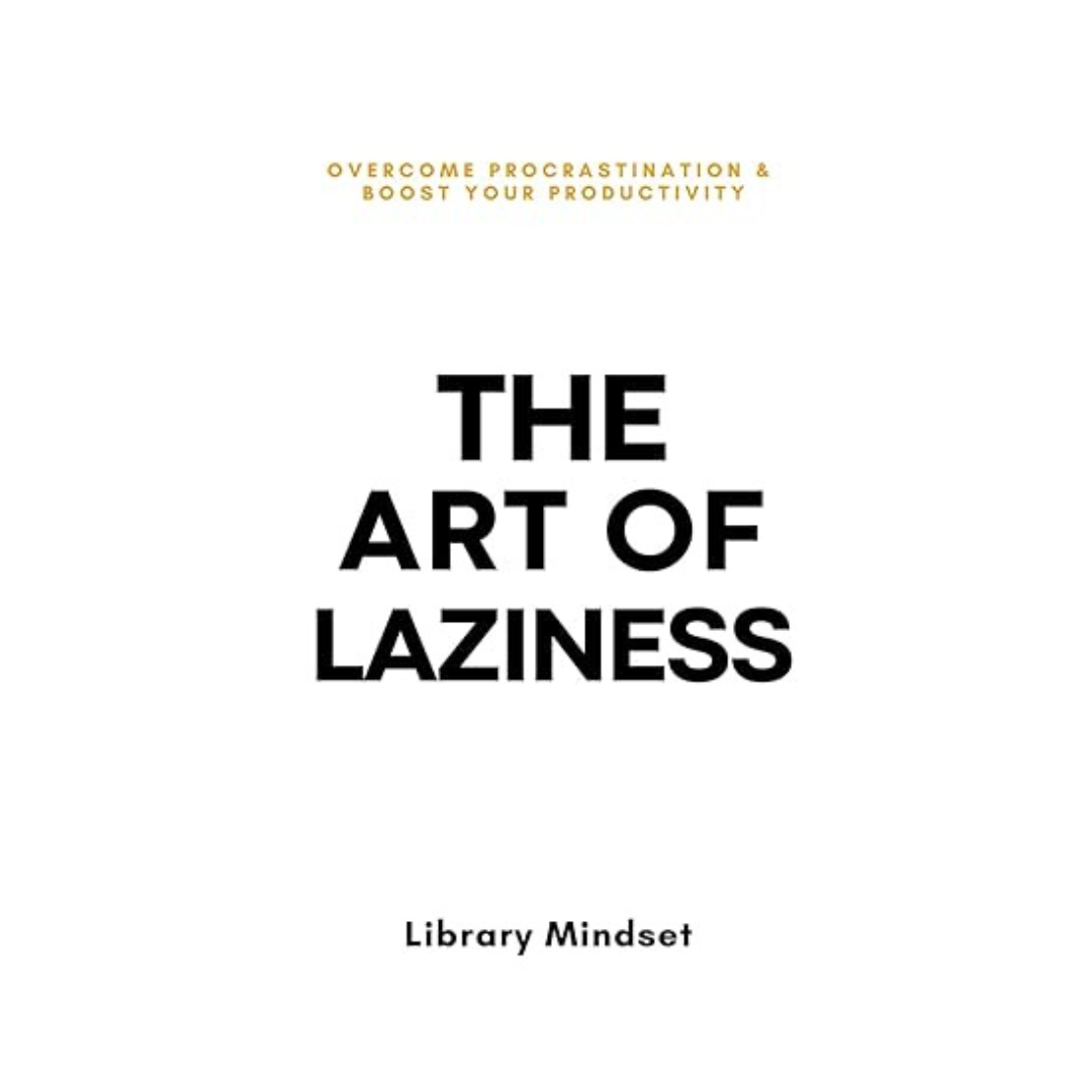 The Art of Laziness – Library Mindset – A thought-provoking book on productivity, balance, and redefining success, available at BookWorld UAE.