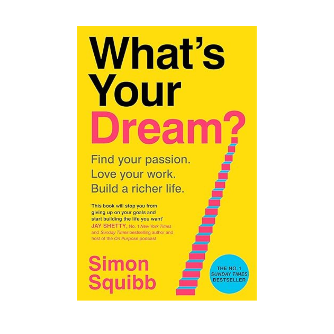 What's Your Dream? by Simon Squibb – An inspiring and practical guide to pursuing your passions and building a meaningful life, available at BookWorld UAE.