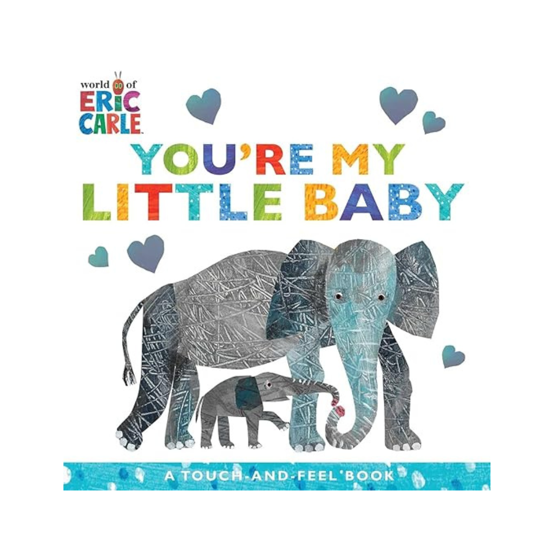 You're My Little Baby: A Touch-and-Feel Book by Eric Carle – interactive board book with soft textures and vibrant illustrations for babies and toddlers.
