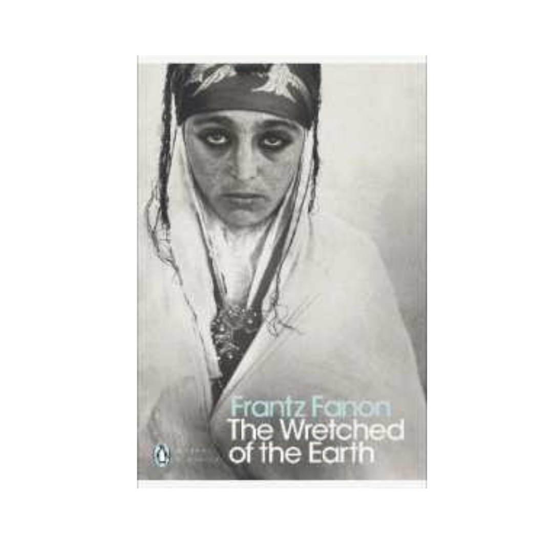 The Wretched of the Earth by Frantz Fanon and Constance Farrington