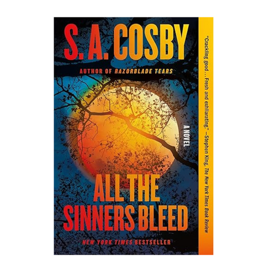All the Sinners Bleed by S.A. Cosby
