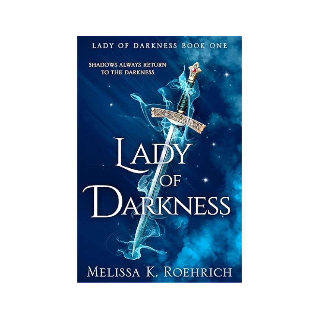 Lady of Darkness by Melissa K. Roehrich