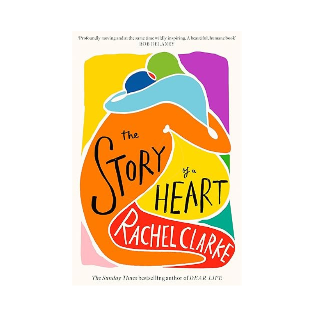 The Story of a Heart by Rachel Clarke