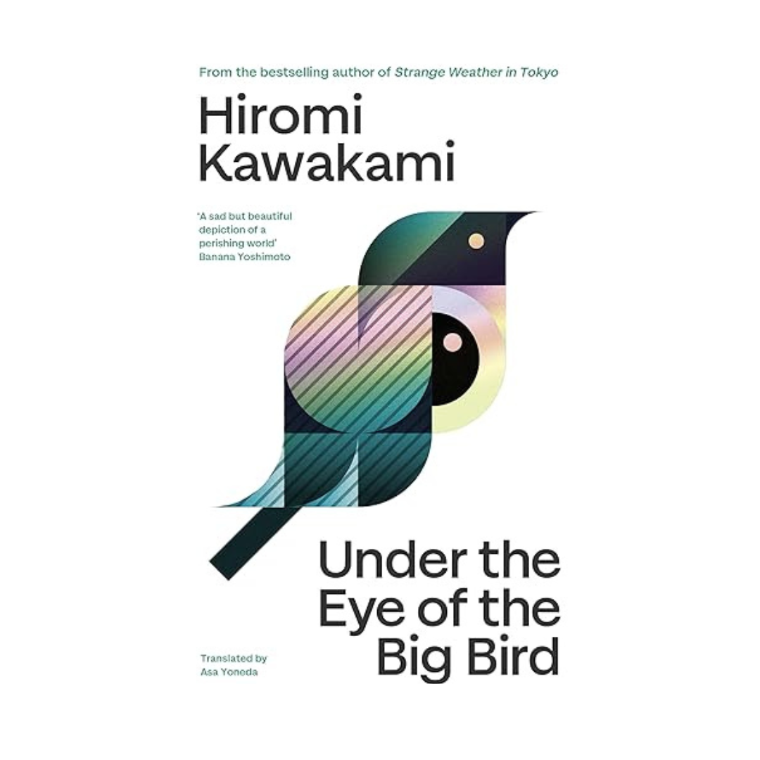 Under the Eye of the Big Bird by Hiromi Kawakami