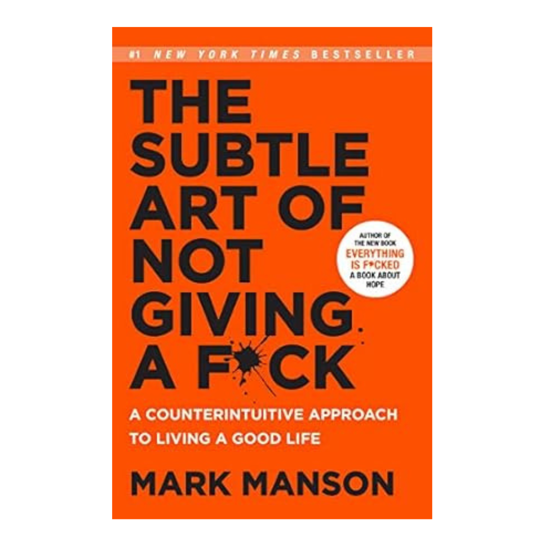 The Subtle Art of Not Giving a F*ck by Mark Manson
