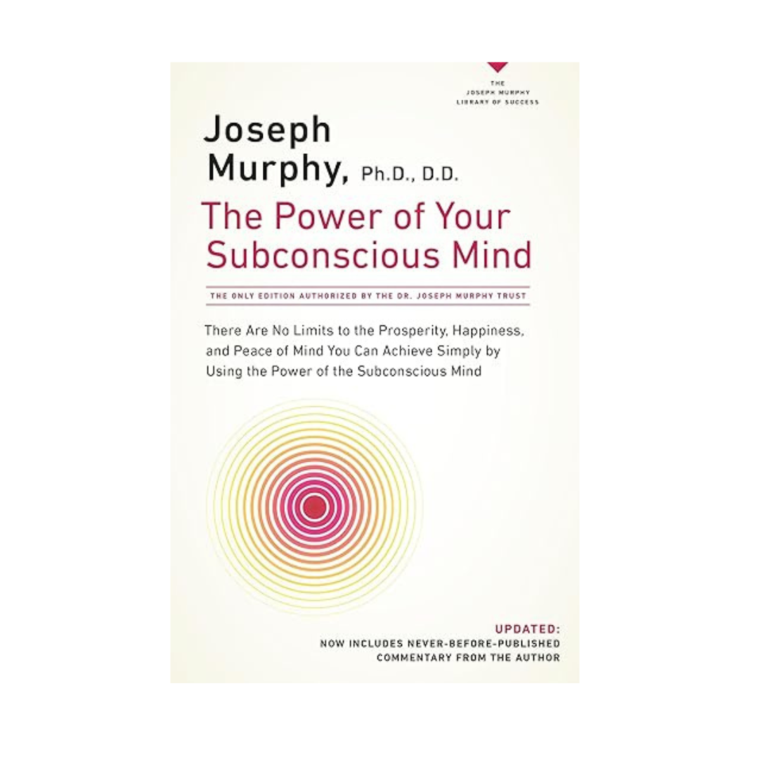The Power of Your Subconscious Mind by Dr. Joseph Murphy