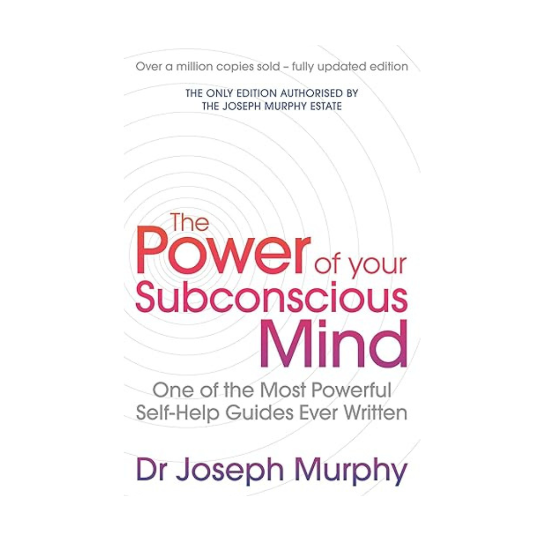The Power of Your Subconscious Mind by Dr. Joseph Murphy