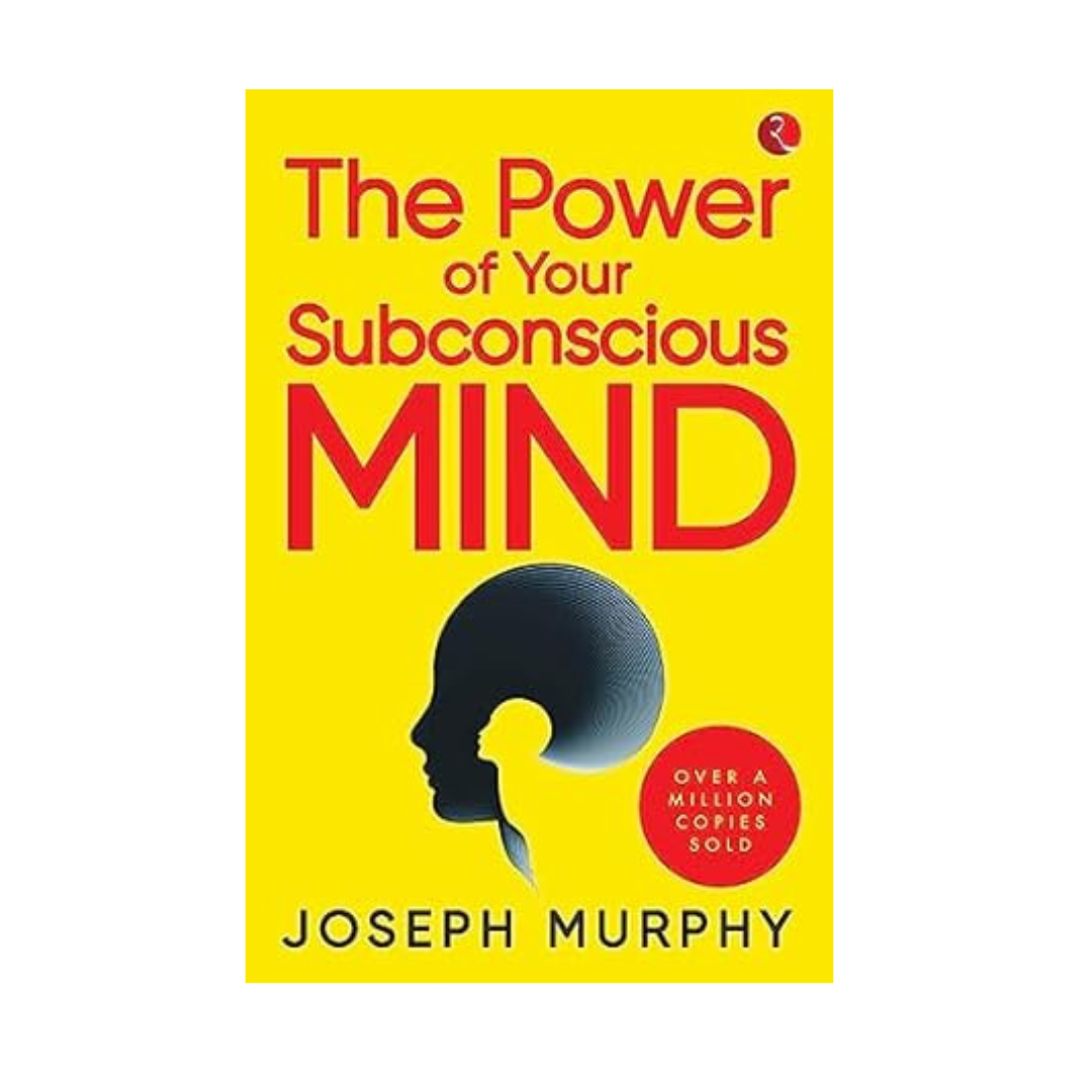 The Power of Your Subconscious Mind by Dr. Joseph Murphy