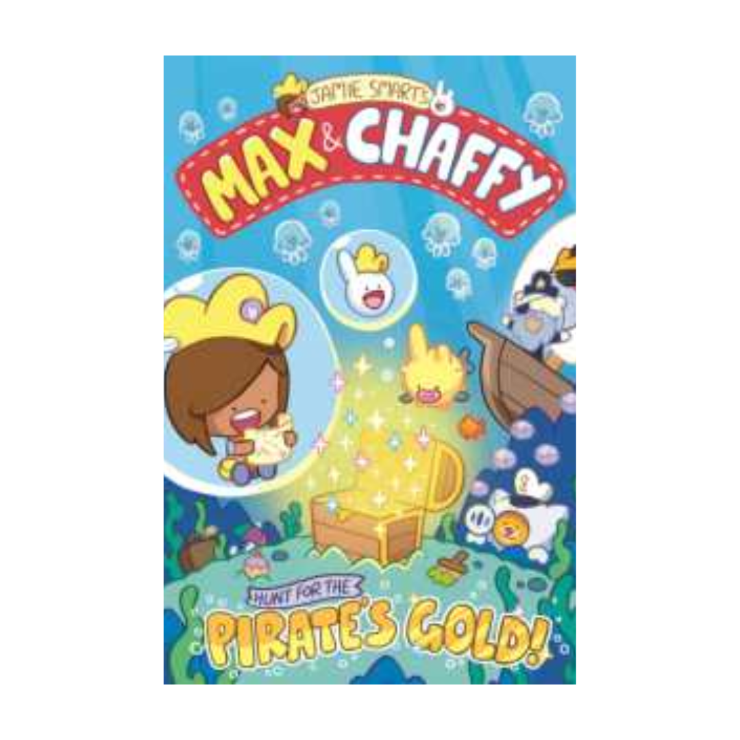 Max and Chaffy: Hunt for the Pirate's Gold by Jamie Smart