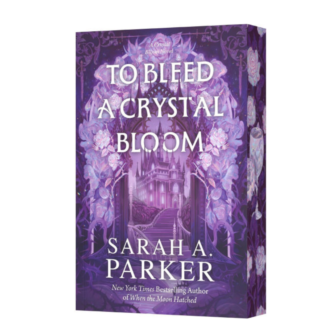 To Bleed a Crystal Bloom (Special Edition) by Sarah A Parker