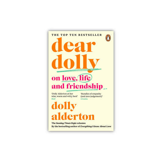Dear Dolly, on love, life and friendship by Dolly Alderton