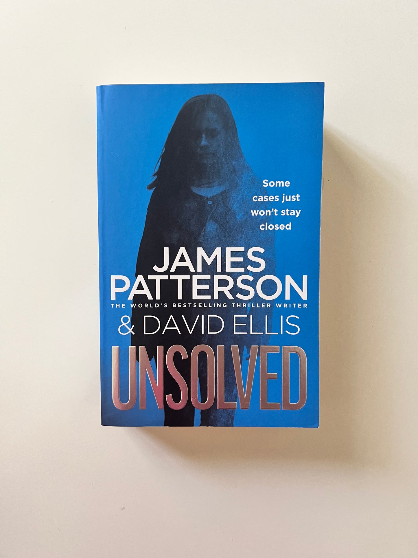 Unsolved by James Patterson & David Ellis