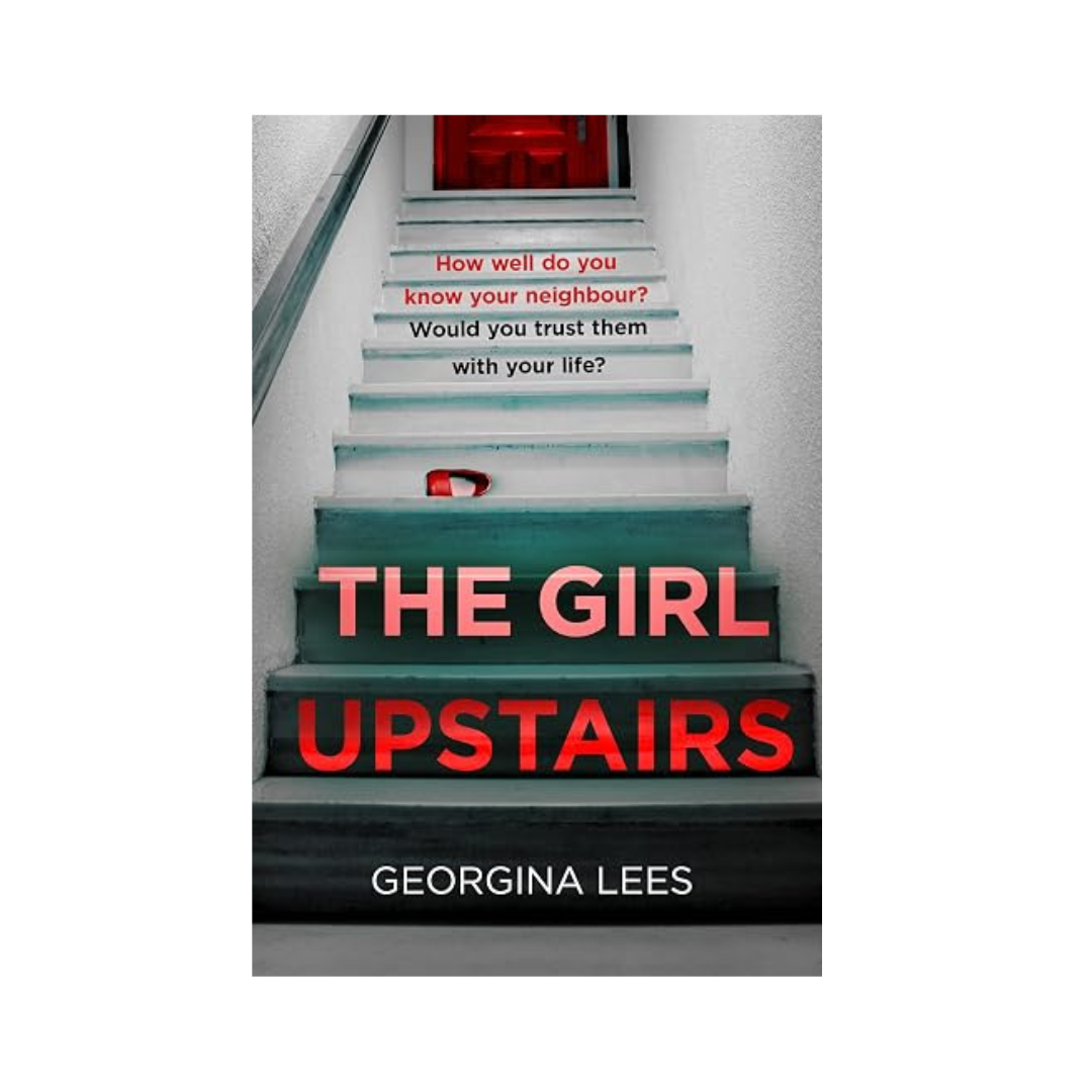 The Girl Upstairs by Georgina Lees