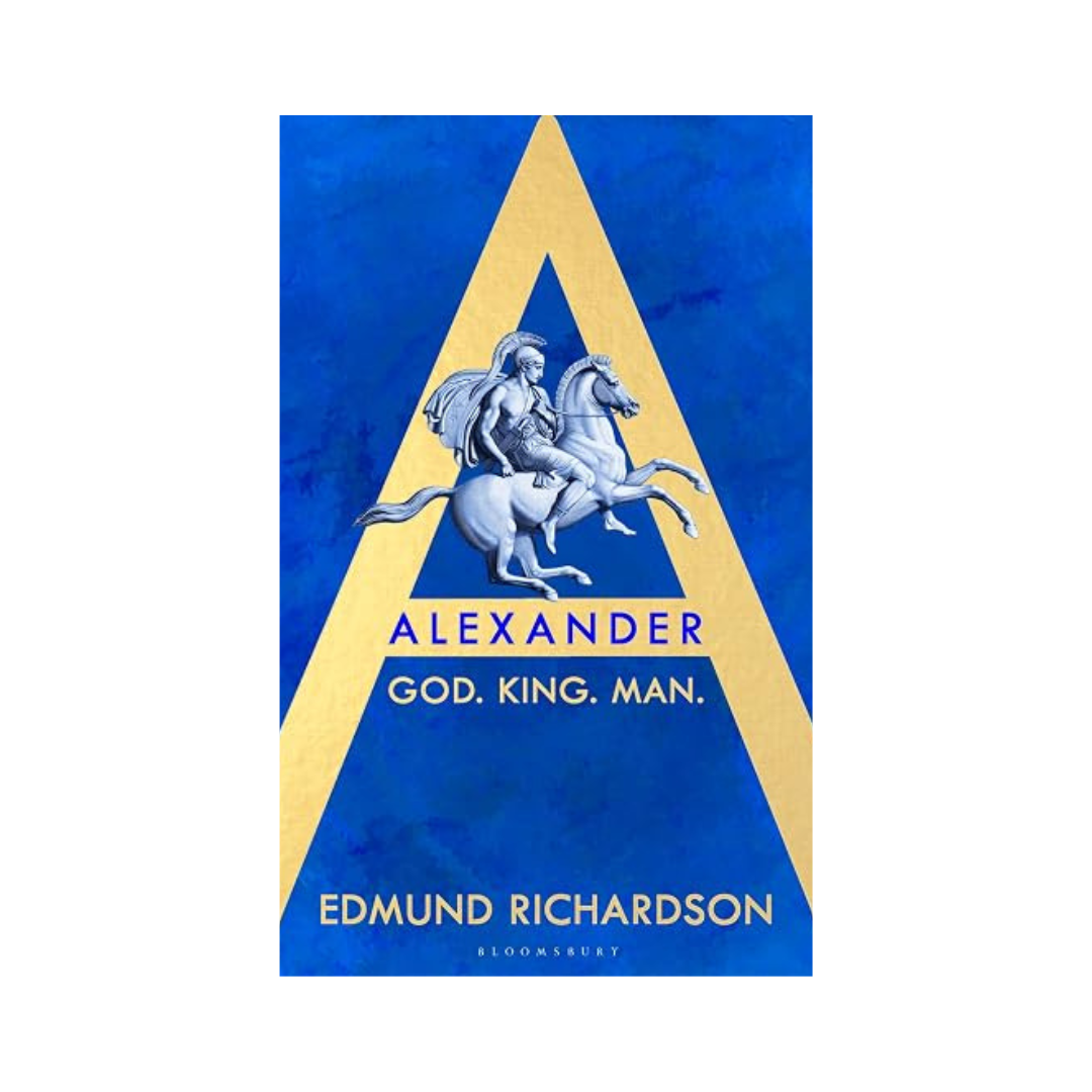 Alexander: God, King, Man by Edmund Richardson