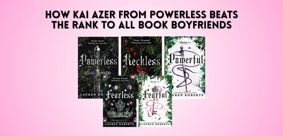 How Kai Azer from Powerless Beats the Rank to All Book Boyfriends