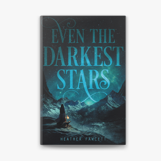 Even the Darkest Stars (Even the Darkest Stars #1) by Heather Fawcett
