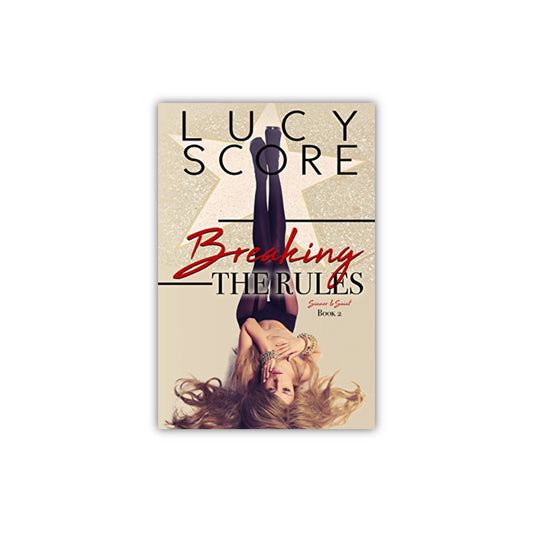 Breaking the Rules (A Sinner and Saint #2) by Lucy Score