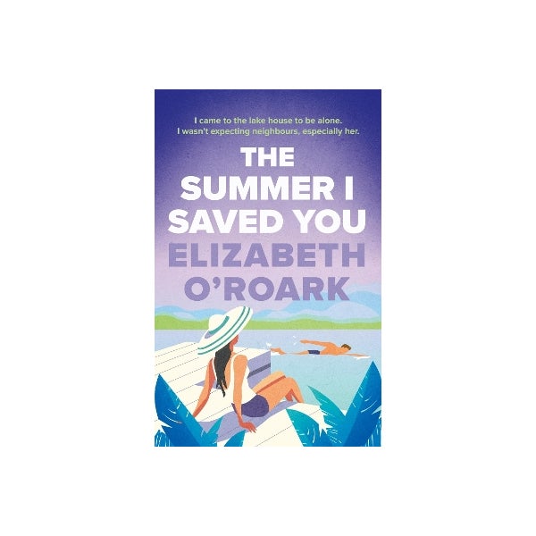 The Summer I Saved You by Elizabeth O'Roark