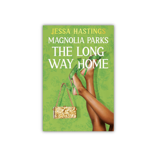 Magnolia Parks: The Long Way Home (Magnolia Parks Universe, #3) by Jessa Hastings