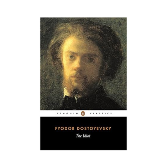 The Idiot by Fyodor Dostoyevsky