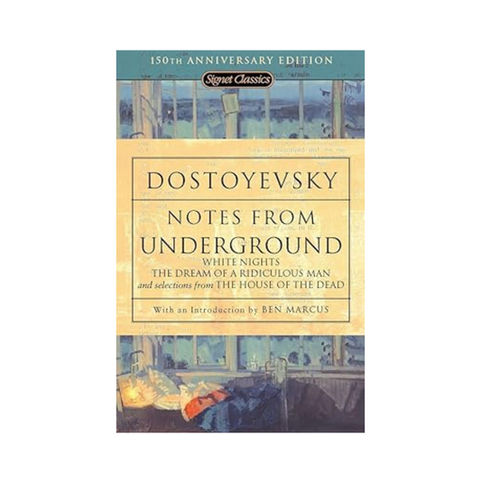 Notes From Underground, White Nights, The Dream Of A Ridiculous Man And House Of The Dead by Fyodor Dostoyevsky