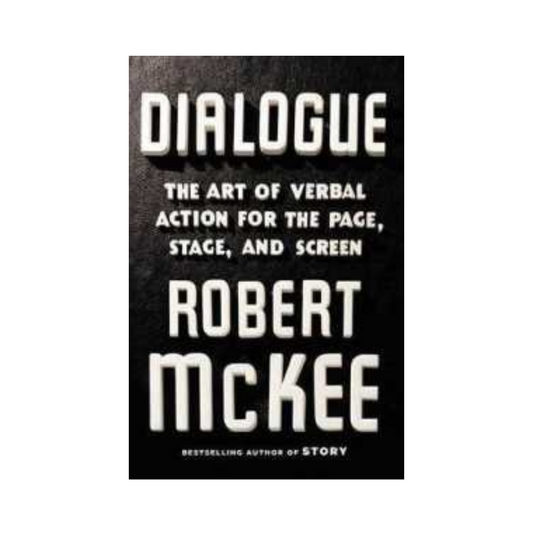Dialogue : The Art of Verbal Action for Page, Stage, and Screen by Robert Mckee