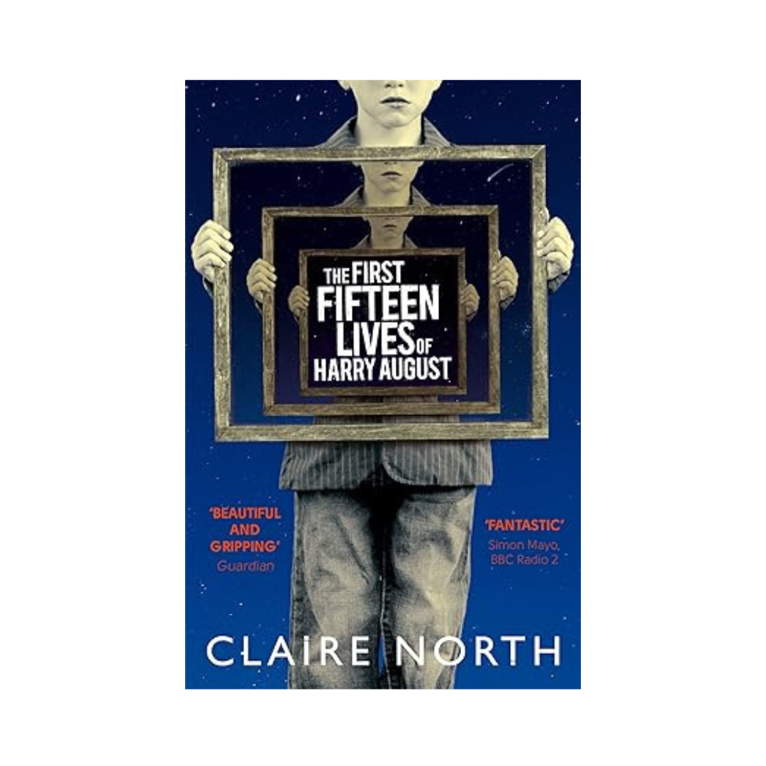 The First Fifteen Lives of Harry August by Claire North