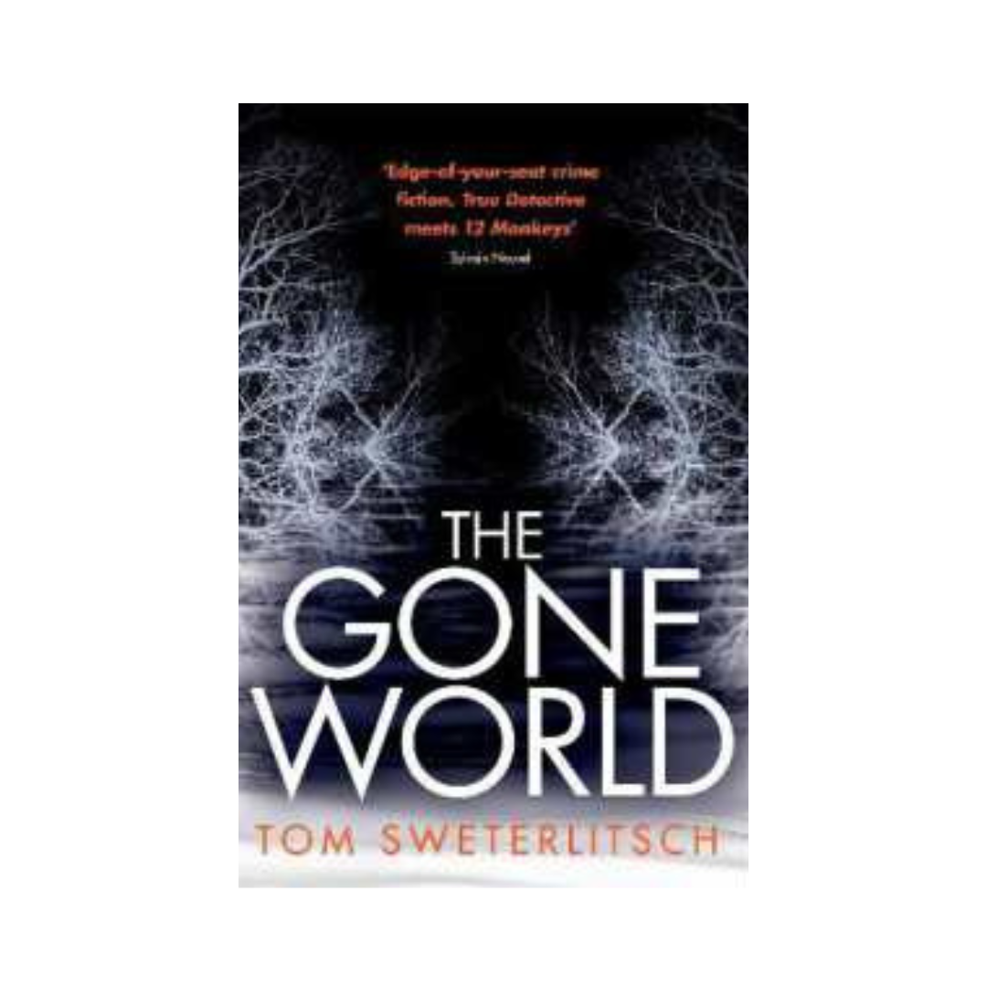 The Gone World by Tom Sweterlitsch