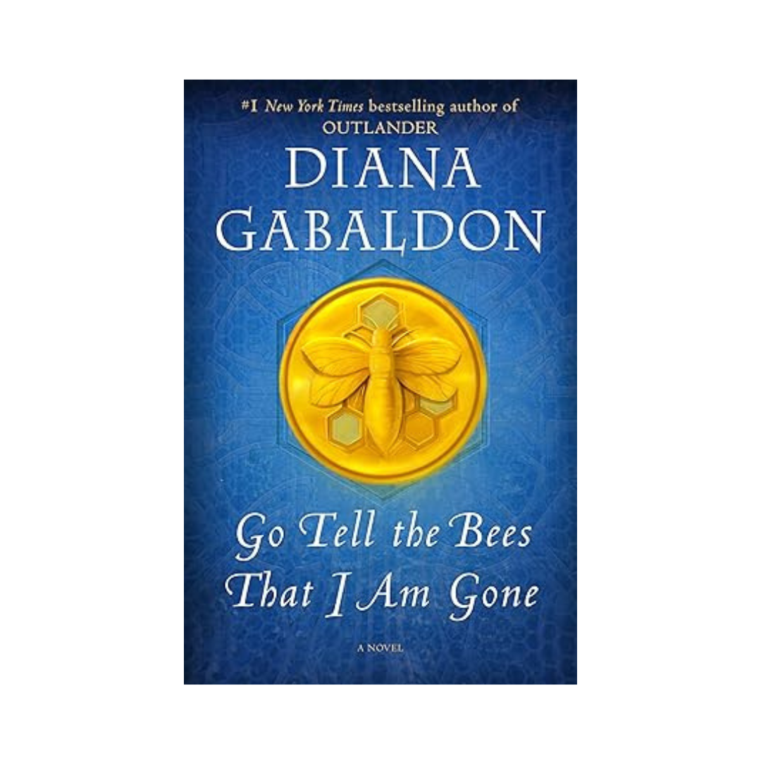 Go Tell the Bees That I Am Gone: A Novel by Diana Gabaldon