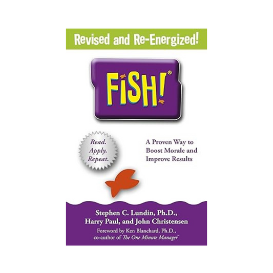 Fish! A remarkable way to boost morale and improve results by Stephen C Lundin
