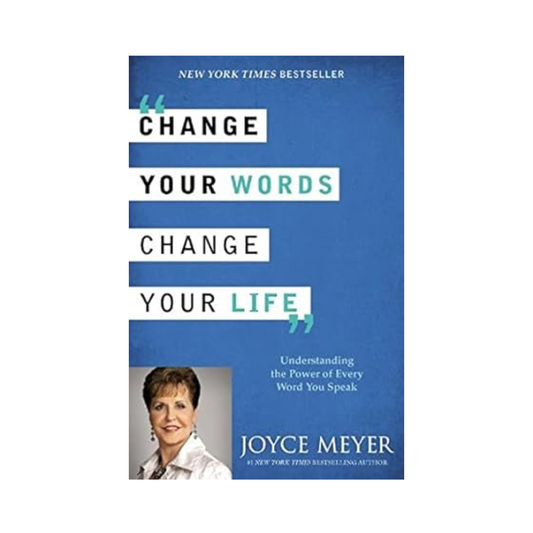 Change Your Words, Change Your Life by Joyce Meyer