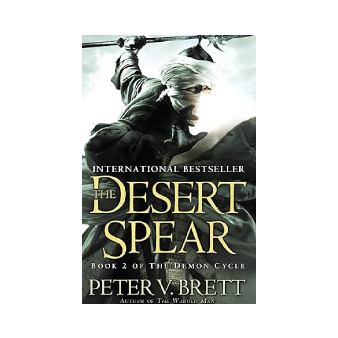 The Desert Spear (The Demon Cycle 2) by Peter V. Brett