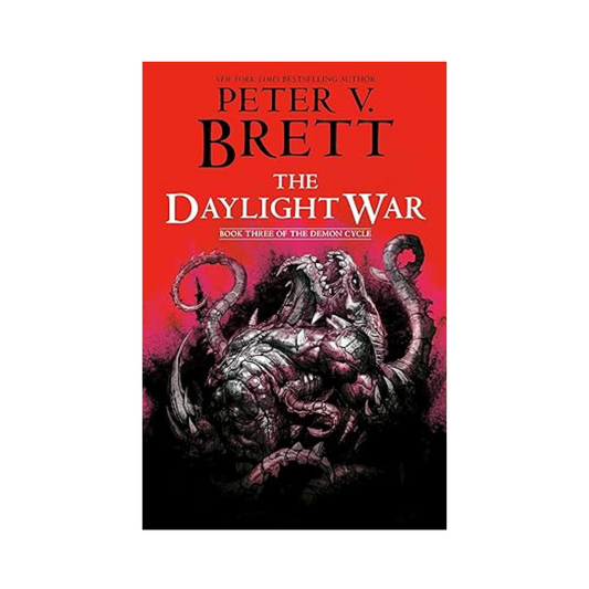 The Daylight War (The Demon Cycle 3) by Peter V. Brett