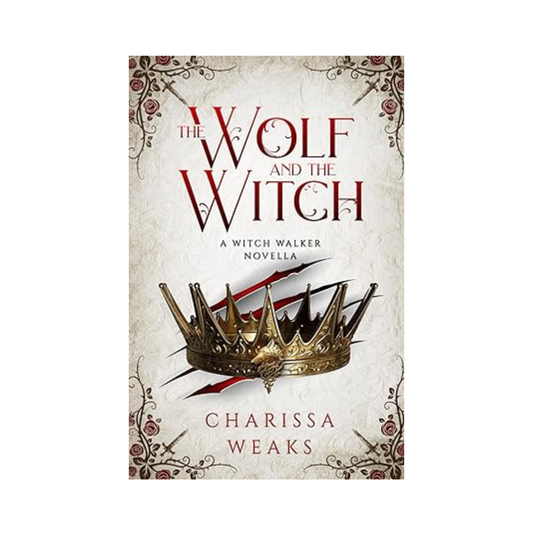 The Wolf and The Witch by Charissa Weaks