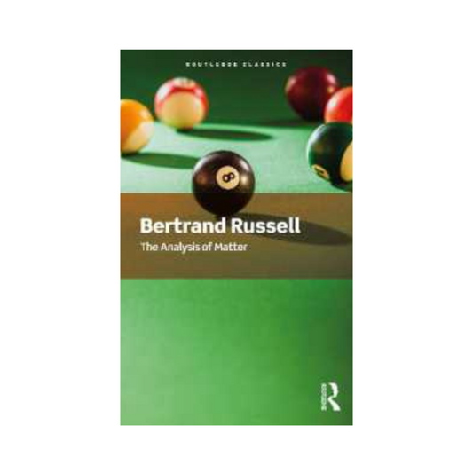 The Analysis of Matter (Routledge Classics) by Bertrand Russell