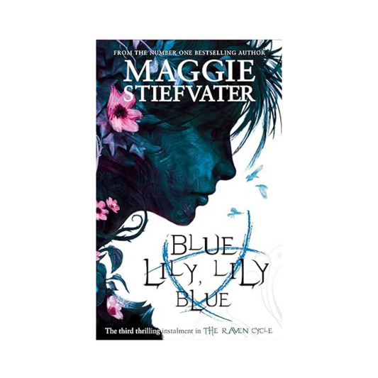 Blue Lily, Lily Blue by Maggie Stiefvater