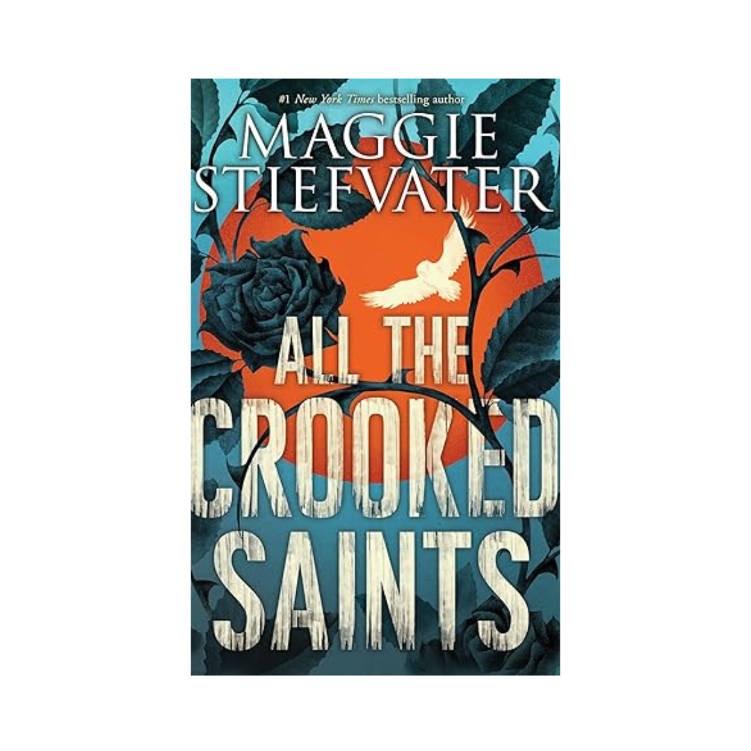 All The Crooked Saints by Maggie Stiefvater