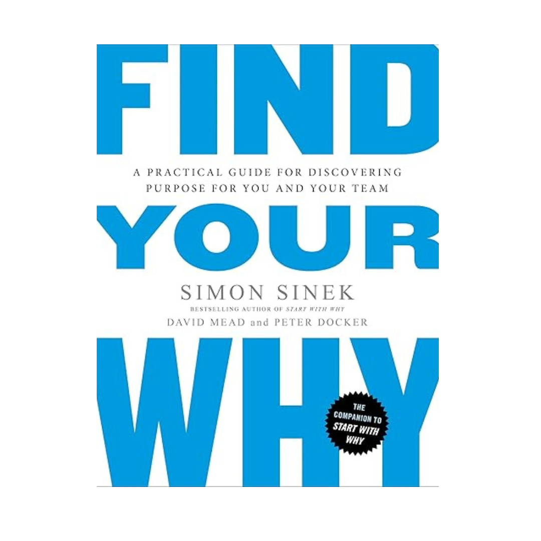 Find Your Why by Simon Sinek – A guide to discovering your purpose and aligning it with your personal and professional life for greater fulfillment, available at BookWorld UAE.