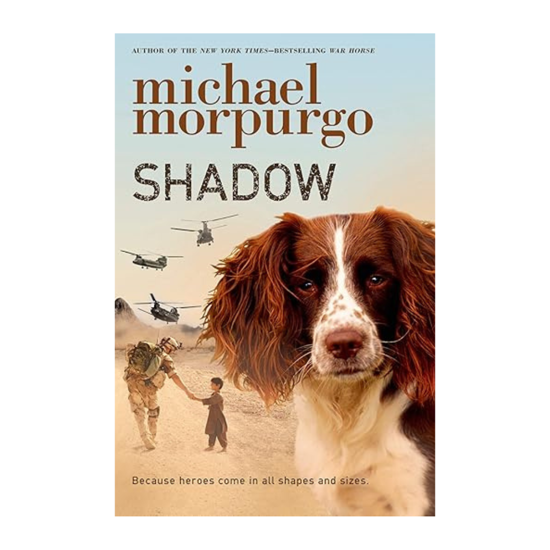 Shadow by Michael Morpurgo – A powerful story of a young boy and his dog navigating the hardships of war and finding hope.