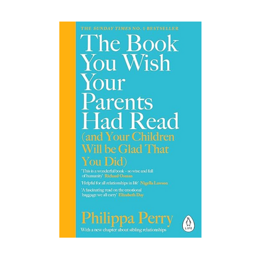 The Book You Wish Your Parents Had Read by Philippa Perry – A thoughtful guide on parenting, relationships, and emotional well-being, available at BookWorld UAE.