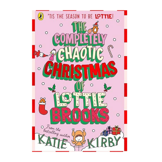 Cover of The Completely Chaotic Christmas of Lottie Brooks by Katie Kirby – BookWorld UAE