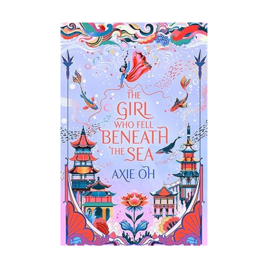 The Girl Who Fell Beneath The Sea by Axie Oh