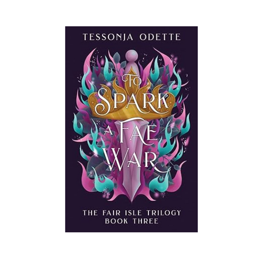 To Spark a Fae War by Tessonja Odette